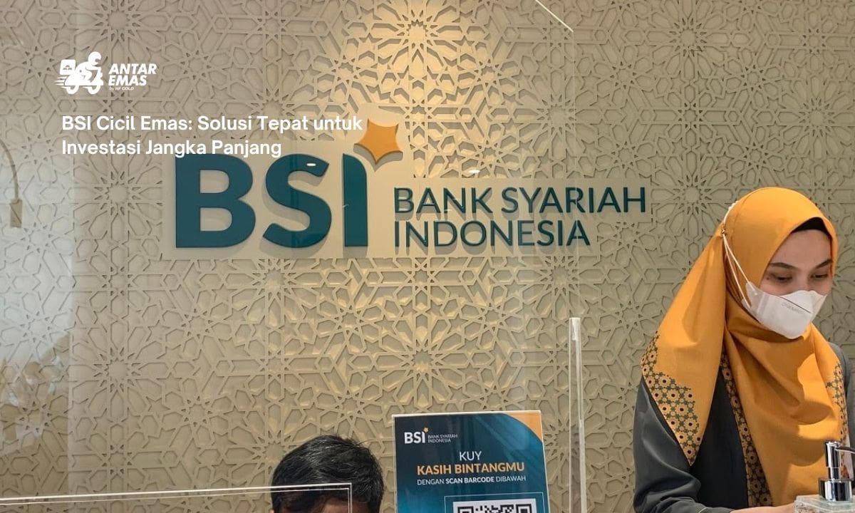 BSI Cicil Emas: Solusi Tepat untuk Investasi Jangka Panjang
