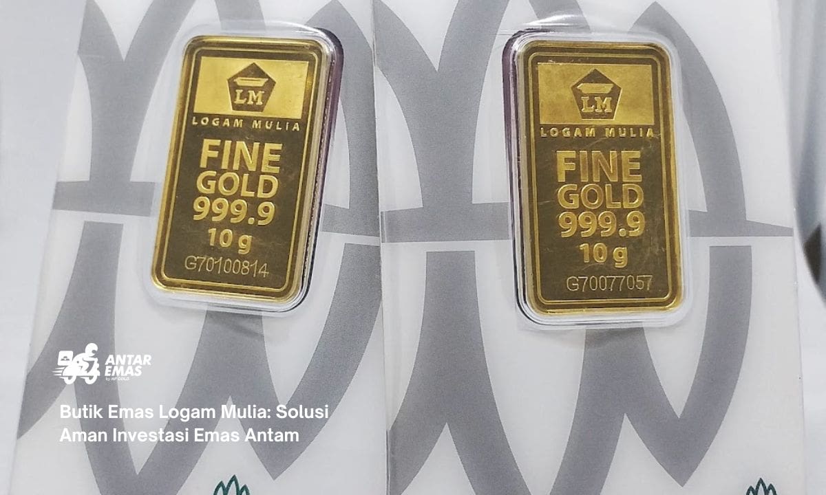 Butik Emas Logam Mulia: Solusi Aman Investasi Emas Antam