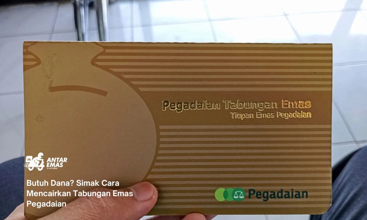 Butuh Dana? Simak Cara Mencairkan Tabungan Emas Pegadaian
