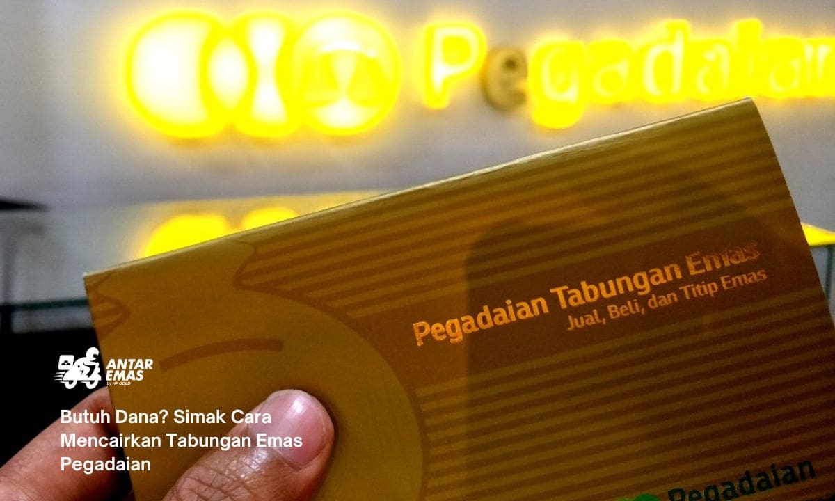 Butuh Dana? Simak Cara Mencairkan Tabungan Emas Pegadaian