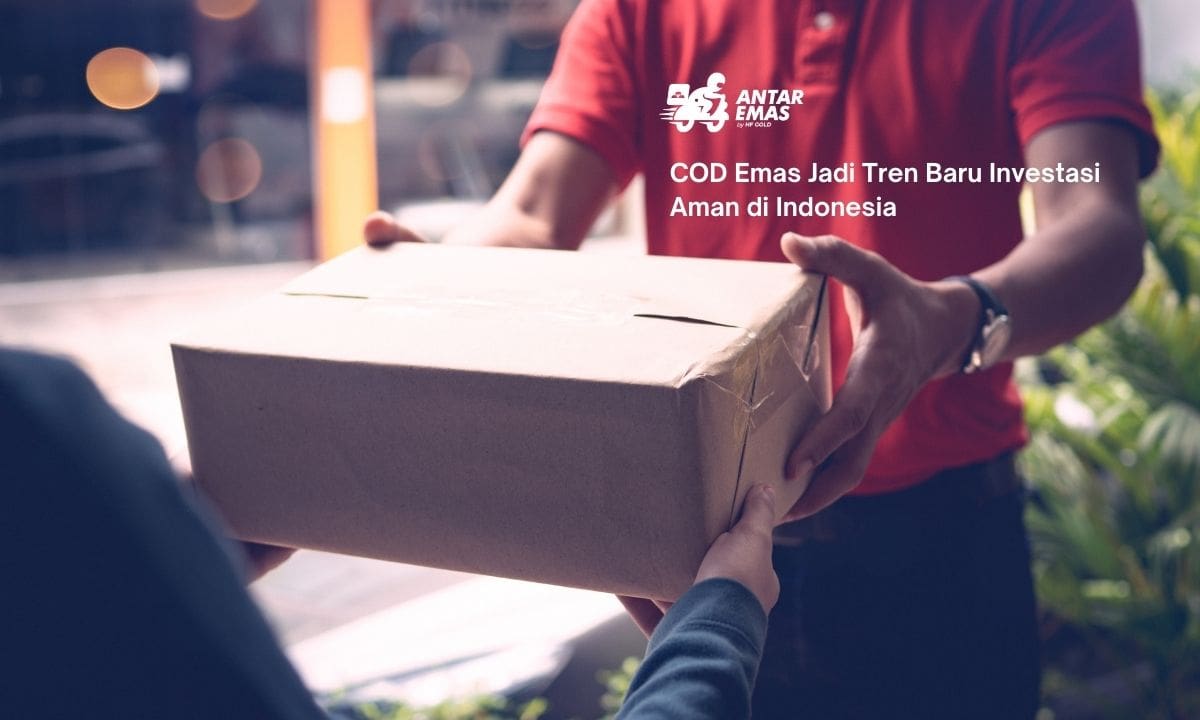 COD Emas Jadi Tren Baru Investasi Aman di Indonesia