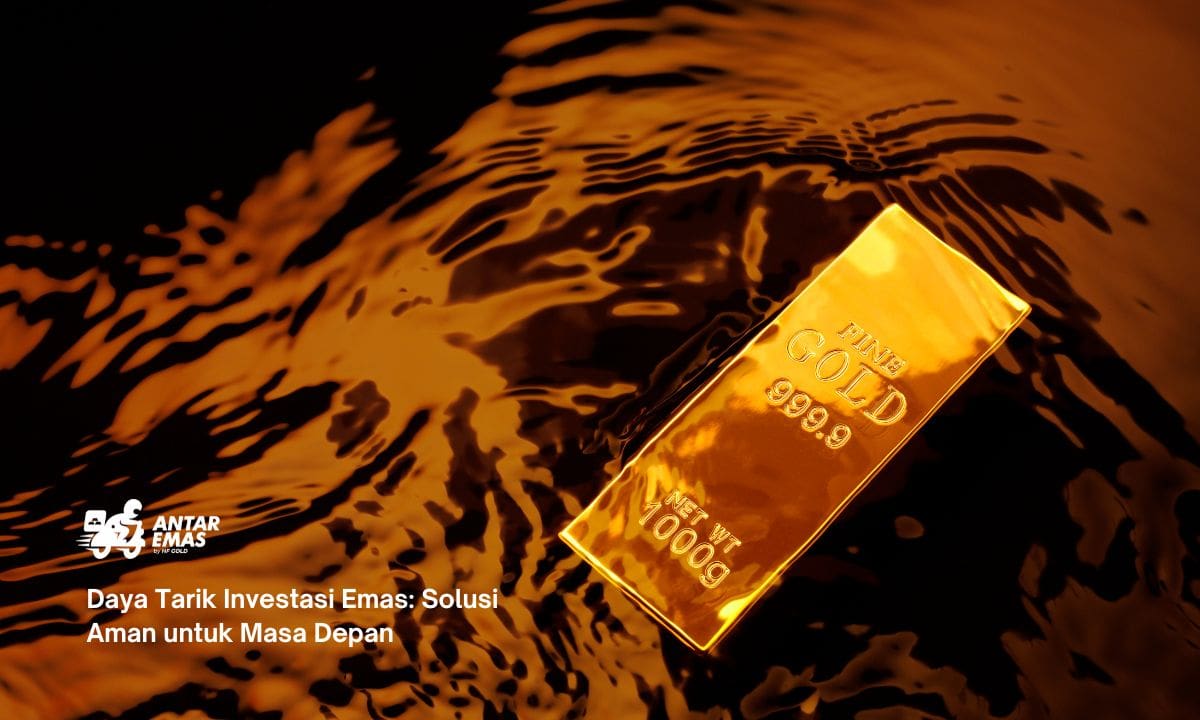Daya Tarik Investasi Emas: Solusi Aman untuk Masa Depan