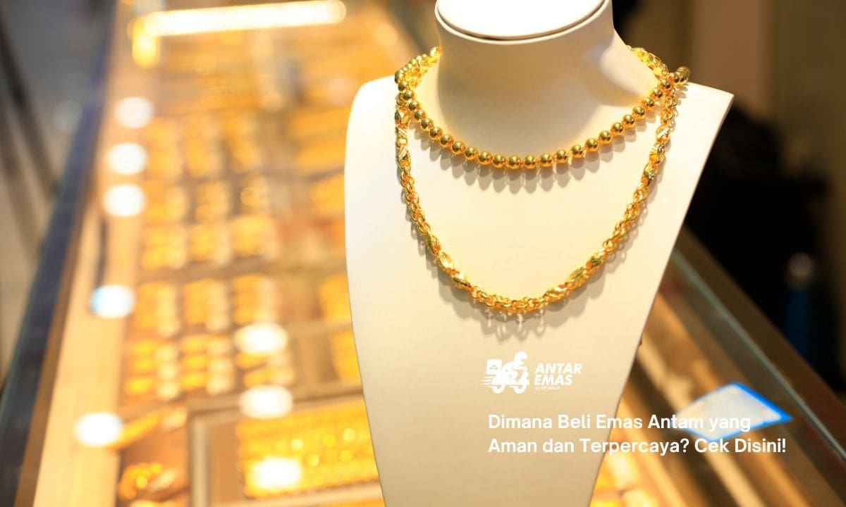 Dimana Beli Emas Antam yang Aman dan Terpercaya? Cek Disini!