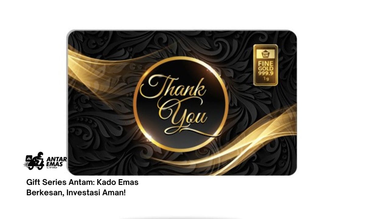 Gift Series Antam: Kado Emas Berkesan, Investasi Aman!