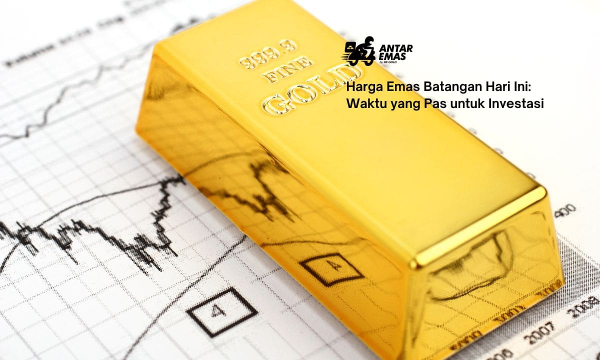 Harga Emas Batangan Hari Ini: Waktu yang Pas untuk Investasi