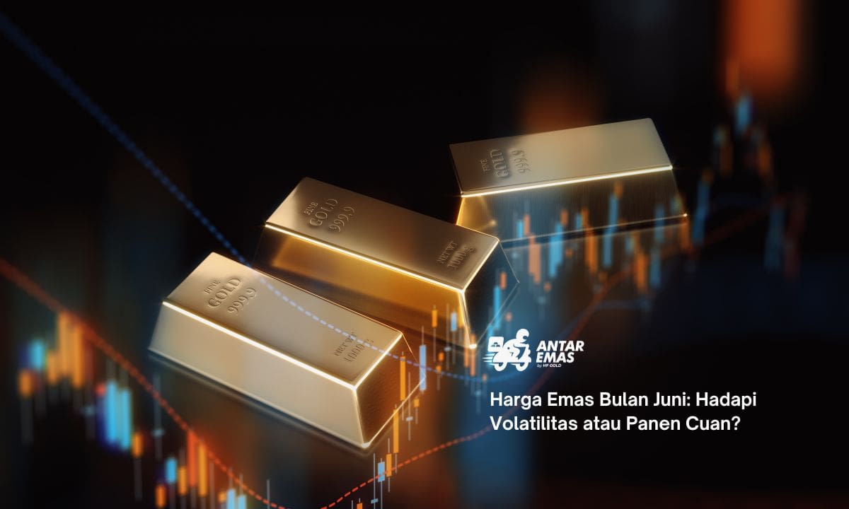 Harga Emas Bulan Juni: Hadapi Volatilitas atau Panen Cuan?