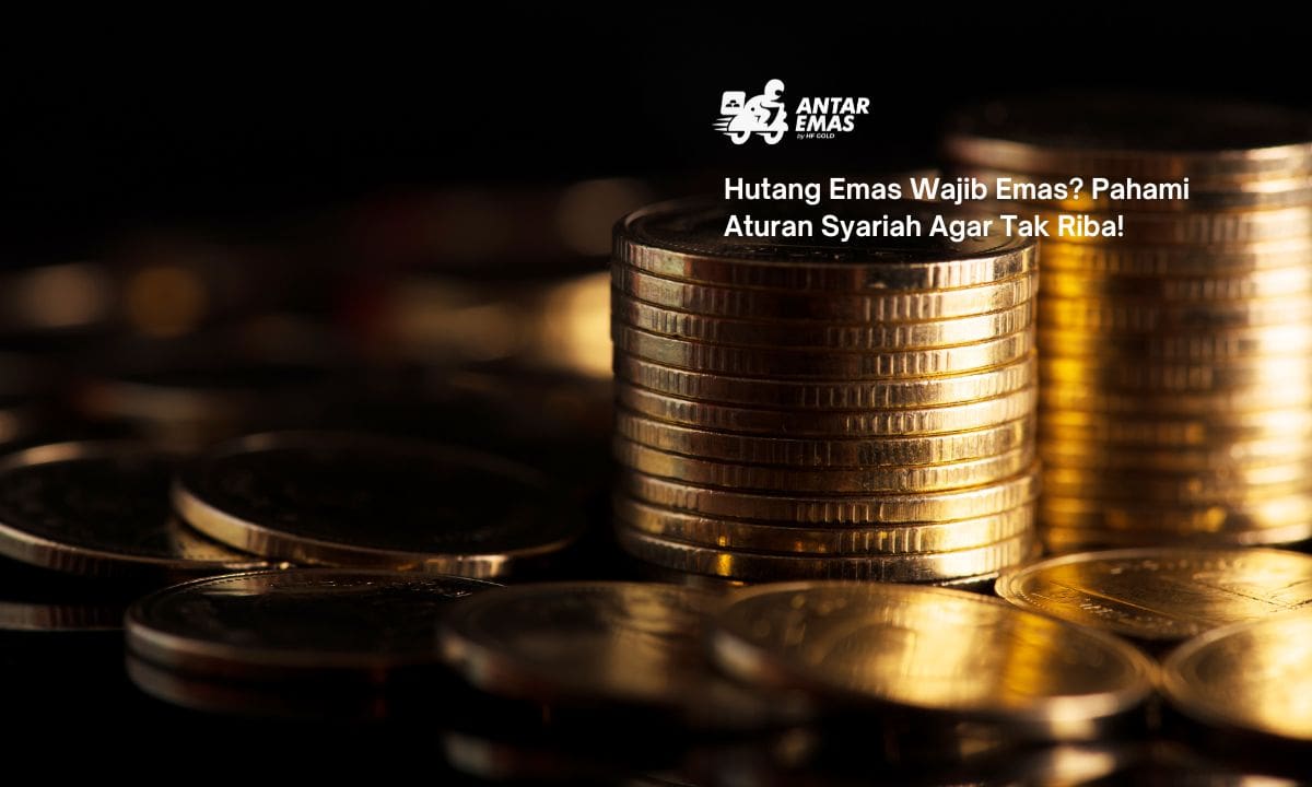 Hutang Emas Wajib Emas? Pahami Aturan Syariah Agar Tak Riba!