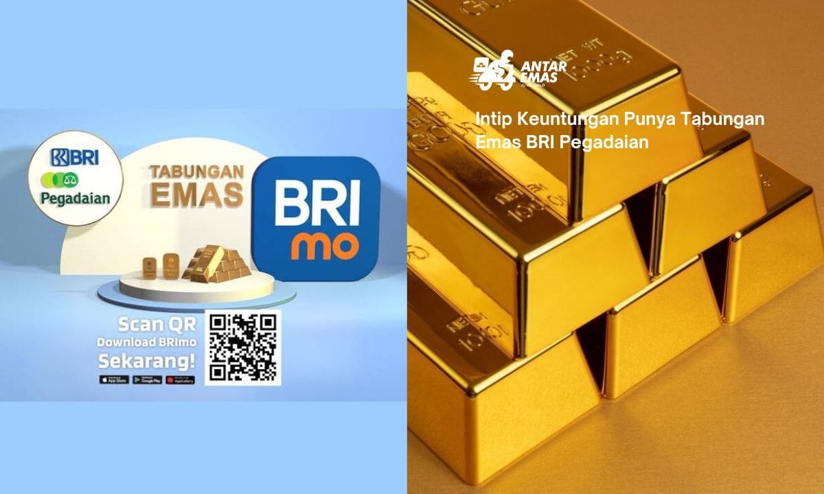 Intip Keuntungan Punya Tabungan Emas BRI Pegadaian