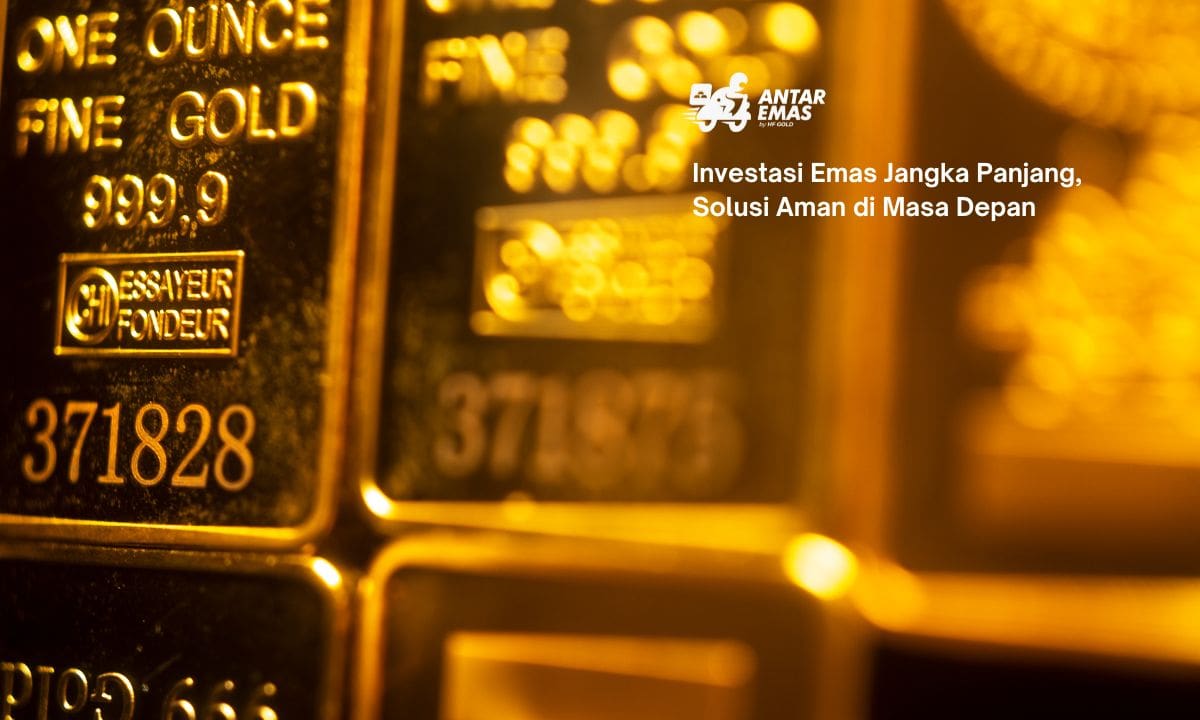 Investasi Emas Jangka Panjang, Solusi Aman di Masa Depan