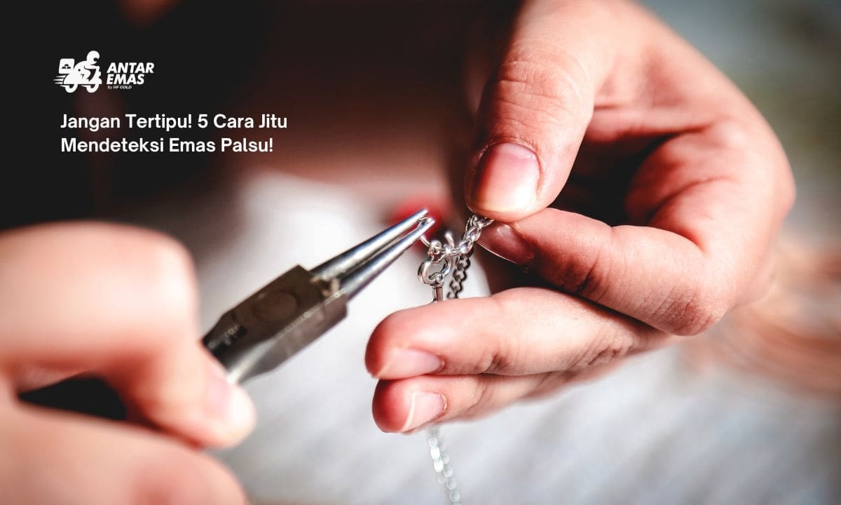 Jangan Tertipu! 5 Cara Jitu Mendeteksi Emas Palsu!