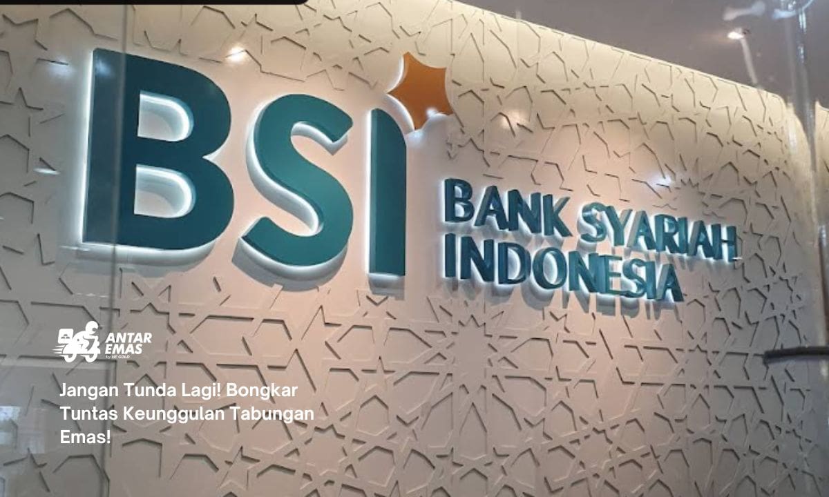 Jangan Tunda Lagi! Bongkar Tuntas Keunggulan Tabungan Emas!