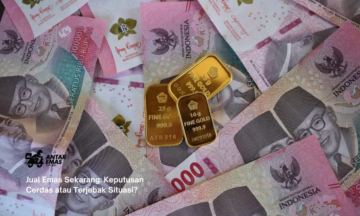 Jual Emas Sekarang: Keputusan Cerdas atau Terjebak Situasi?