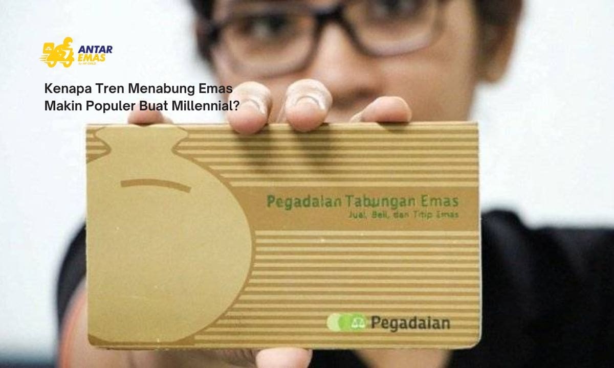 Kenapa Tren Menabung Emas Makin Populer Buat Millennial?