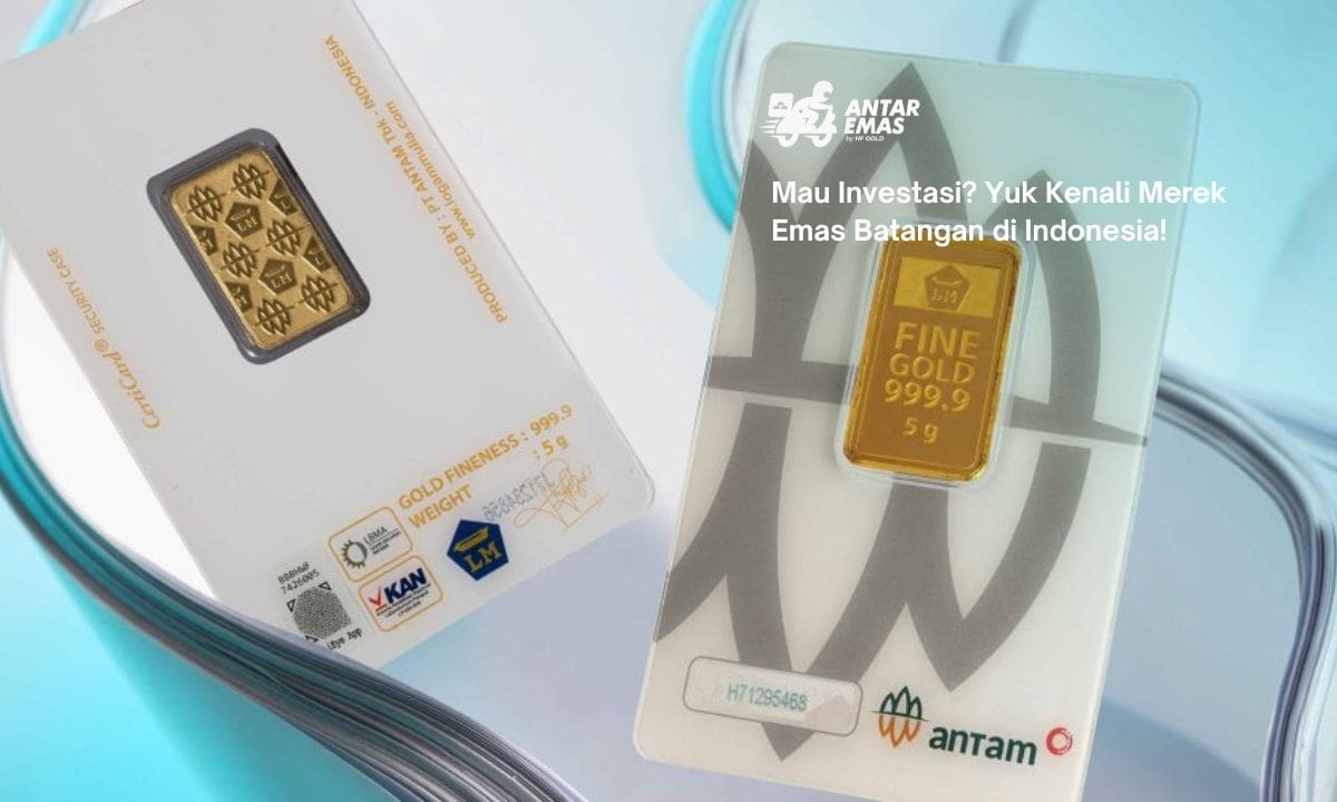 Mau Investasi? Yuk Kenali Merek Emas Batangan di Indonesia!