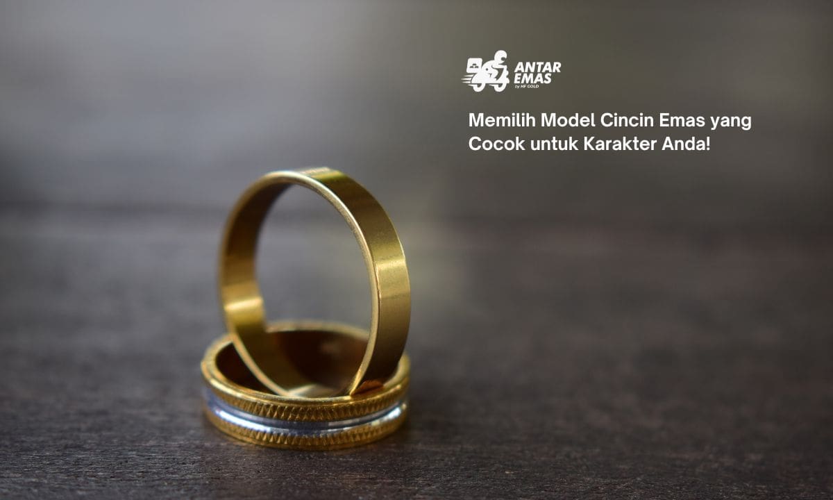Memilih Model Cincin Emas yang Cocok untuk Karakter Anda!