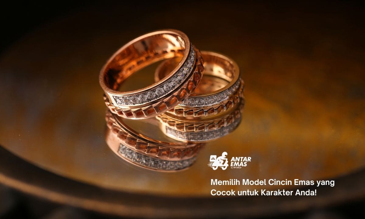 Memilih Model Cincin Emas yang Cocok untuk Karakter Anda!