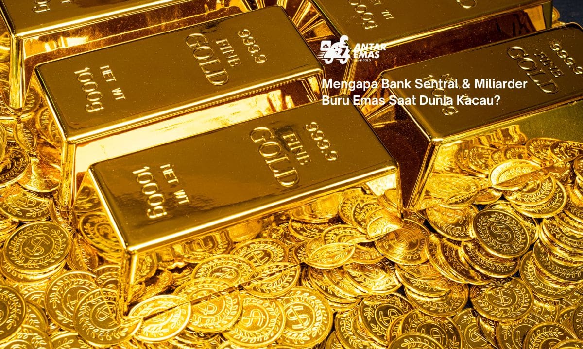 Mengapa Bank Sentral & Miliarder Buru Emas Saat Dunia Kacau?