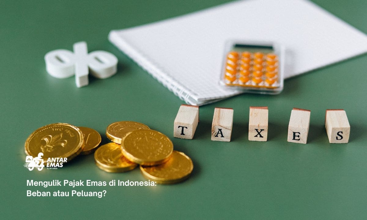 Mengulik Pajak Emas di Indonesia: Beban atau Peluang?