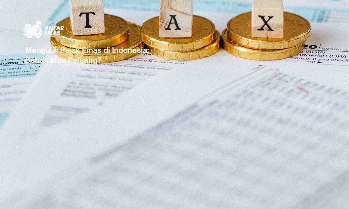 Mengulik Pajak Emas di Indonesia: Beban atau Peluang?