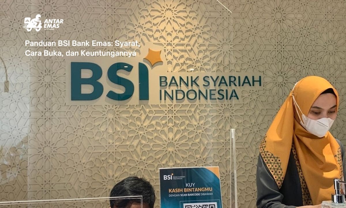 Panduan BSI Bank Emas: Syarat, Cara Buka, dan Keuntungannya