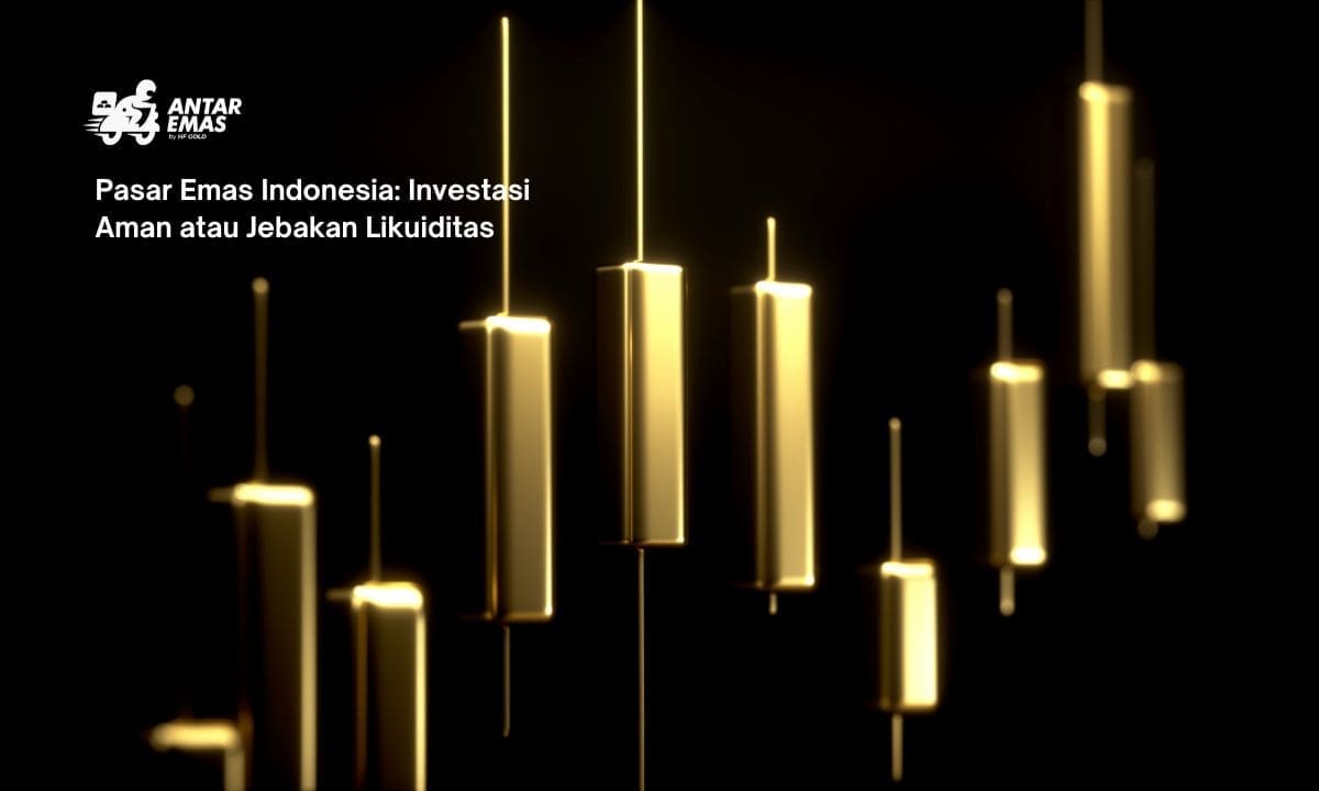 Pasar Emas Indonesia: Investasi Aman atau Jebakan Likuiditas