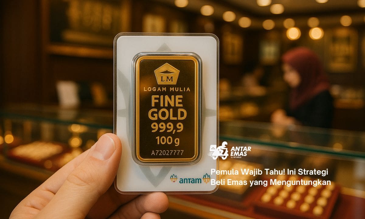 Pemula Wajib Tahu! Ini Strategi Beli Emas yang Menguntungkan