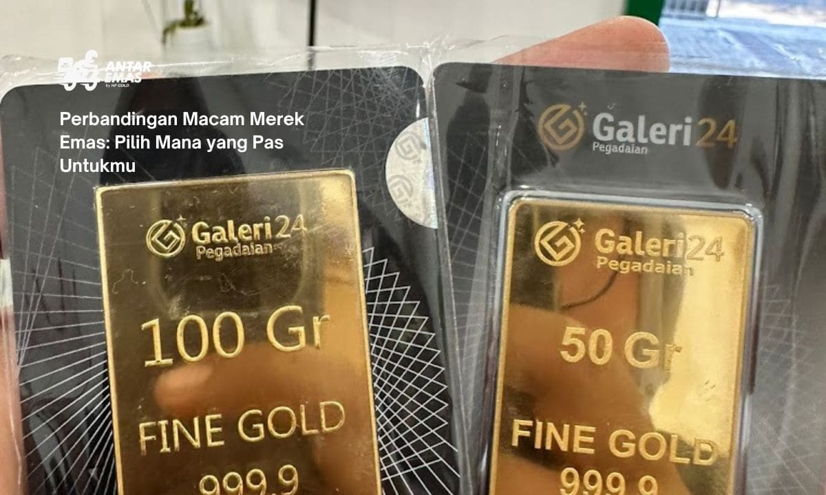 Perbandingan Macam Merek Emas: Pilih Mana yang Pas Untukmu