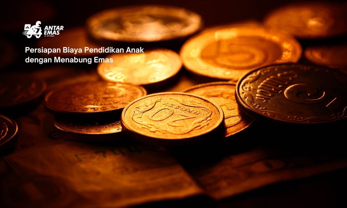 Persiapan Biaya Pendidikan Anak dengan Menabung Emas