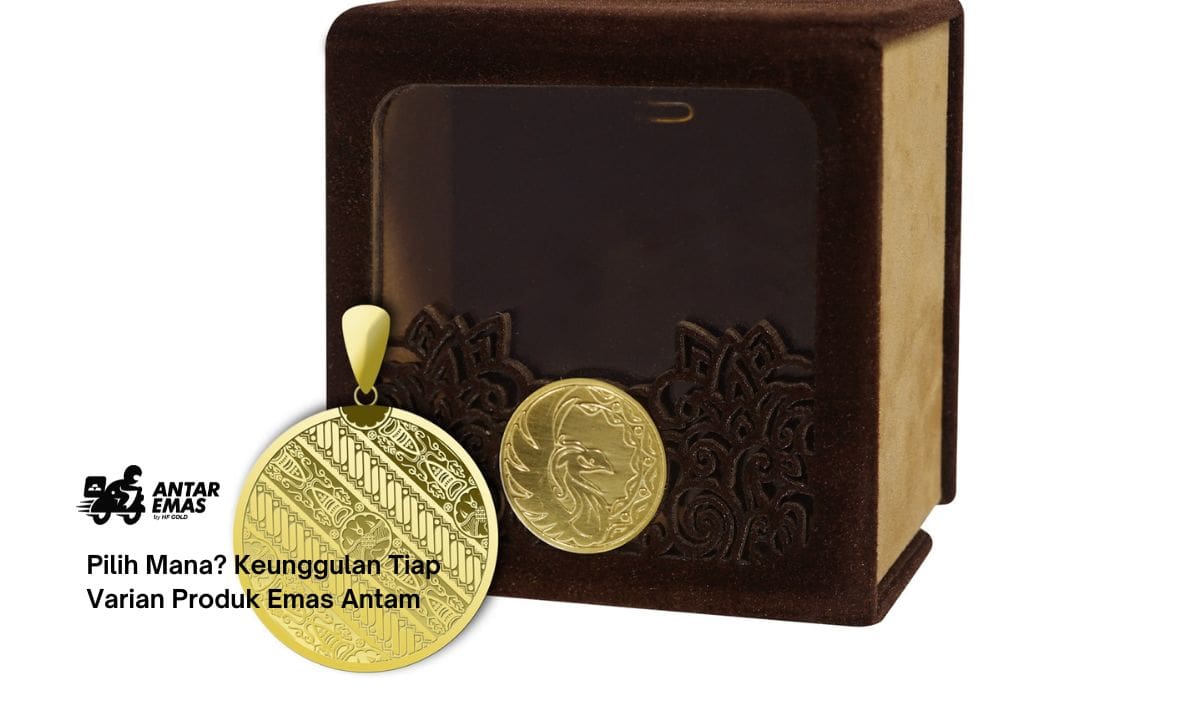 Pilih Mana? Keunggulan Tiap Varian Produk Emas Antam