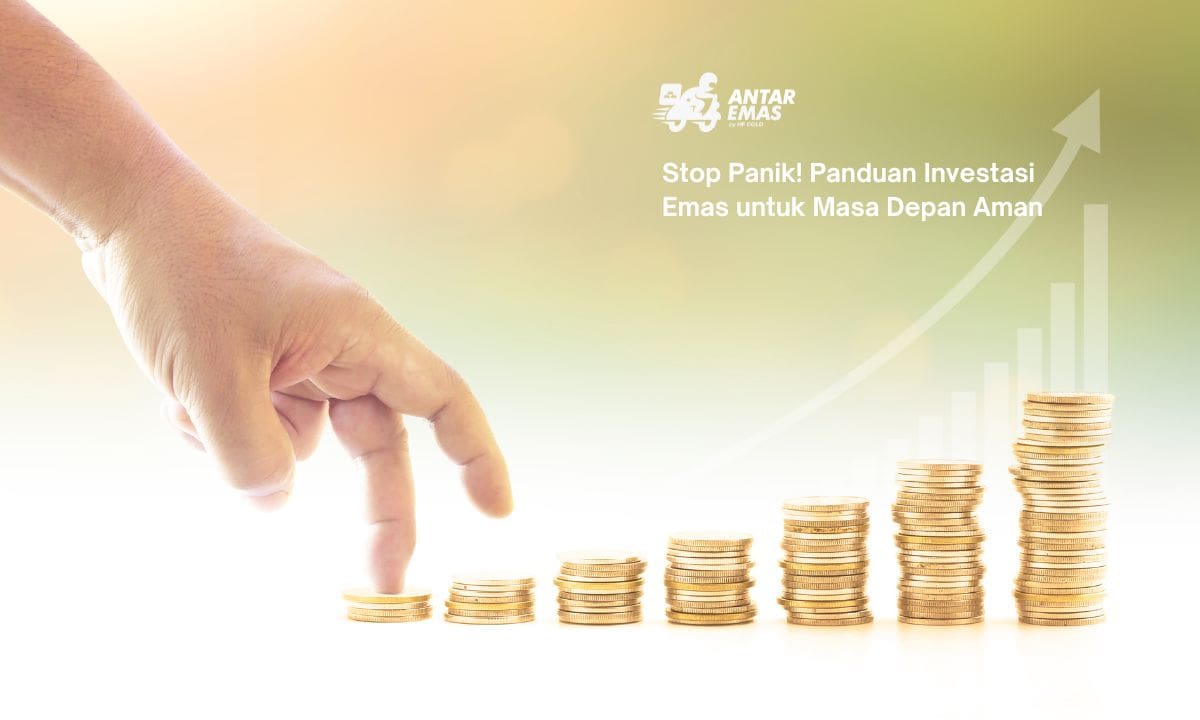 Stop Panik! Panduan Investasi Emas untuk Masa Depan Aman