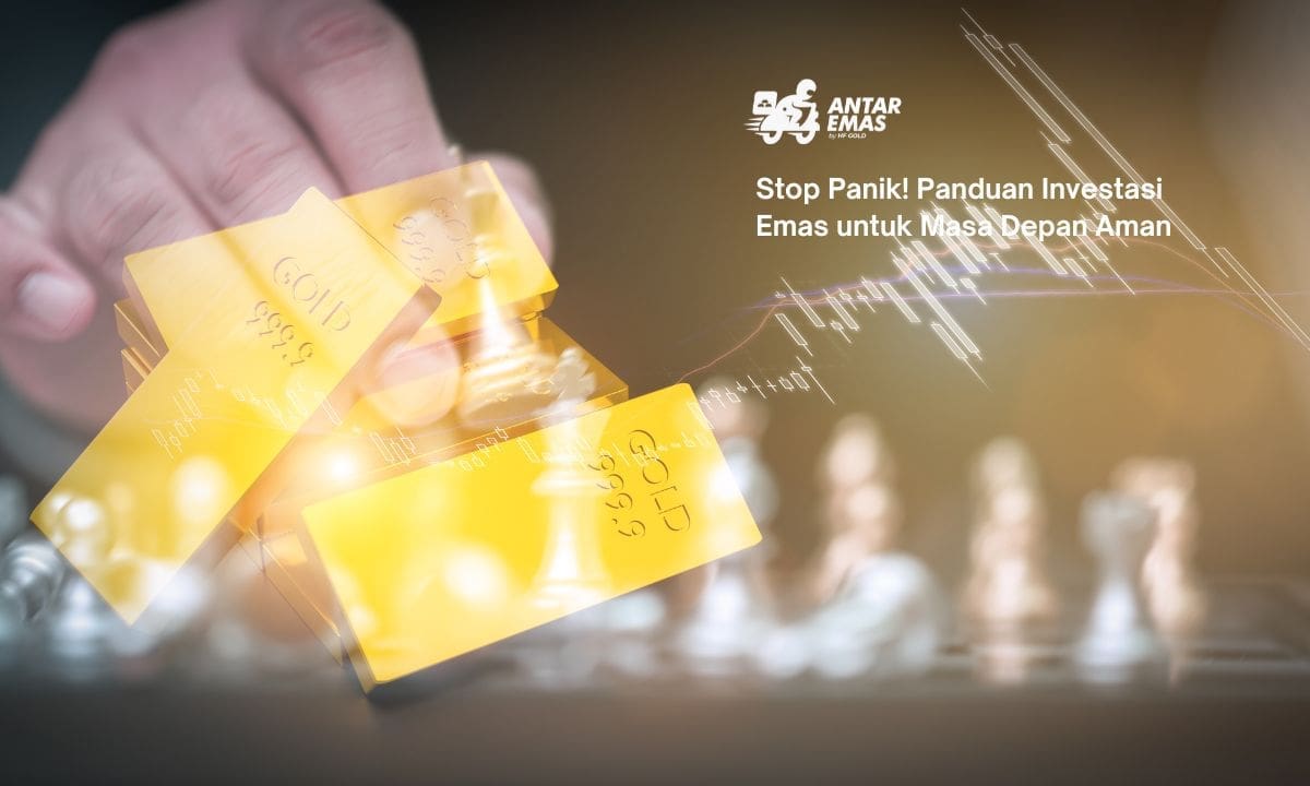 Stop Panik! Panduan Investasi Emas untuk Masa Depan Aman