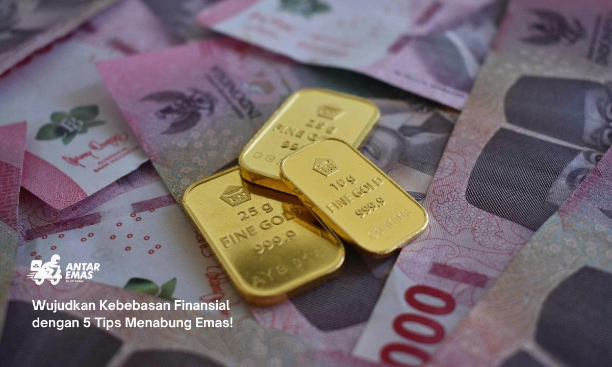 Wujudkan Kebebasan Finansial dengan 5 Tips Menabung Emas!